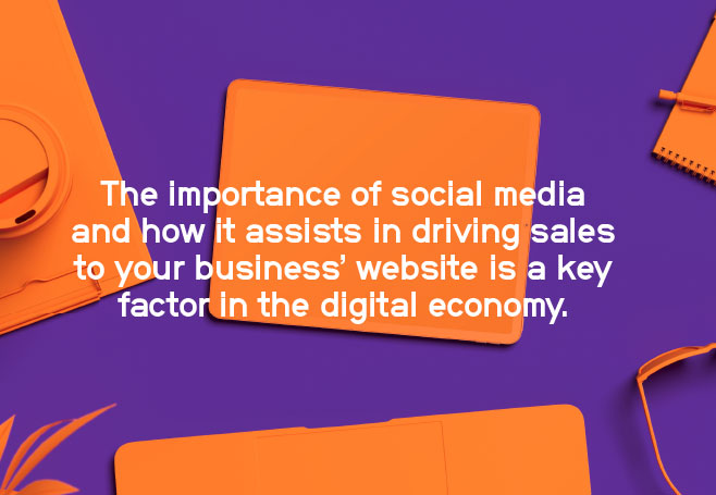 The importance of social media and how it assists in driving sales to your business website is a key factor in the digital economy
